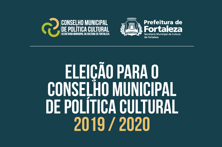 Texto Eleição Para o Conselho Municipal de Política Cultural 2019 / 2020 sobre fundo azul escuro, com a marca do conselho e o brasão da Prefeitura de Fortaleza acima